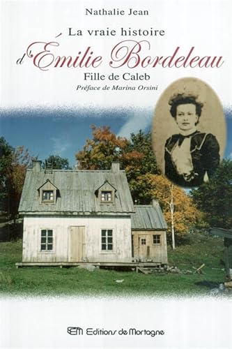 

La Vraie Histoire D'Emilie Bordeleau, Fille de Caleb [first edition]