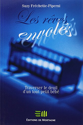 9782890747142: Les rves envols: Traverser le deuil d'un tout petit bb