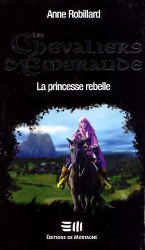 9782890747739: Les Chevaliers d'meraude 4: La princesse rebelle