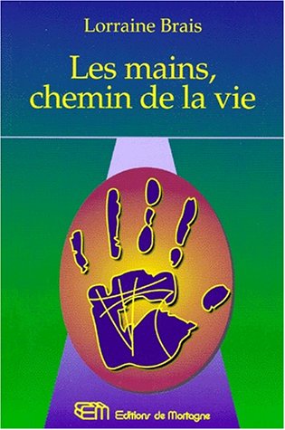 Stock image for Les mains, chemin de la vie for sale by Ammareal