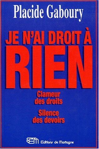 Imagen de archivo de Je n'Ai Droit a Rien : Clameur des Droits, Silence des Devoirs a la venta por Better World Books