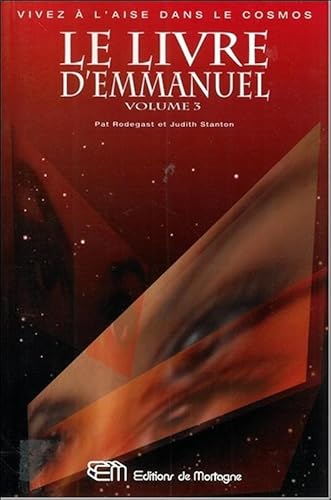 Stock image for Le livre d'Emmanuel T3 - Vivez  l'aise dans le cosmos for sale by GF Books, Inc.