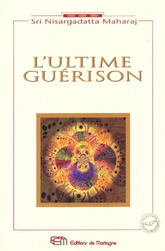 9782890748613: L'ultime gurison...: Dialogues avec un matre ralis