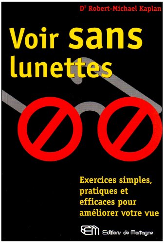 Stock image for Voir Sans Lunettes Exercices Simples Pratiques Et Efficaces Pour Ameliorer Votre Vue for sale by Ammareal