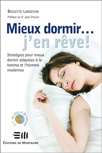 9782890749207: Mieux dormir... j'en rve !: Stratgies pour mieux dormir adaptes  la femme et l'homme modernes