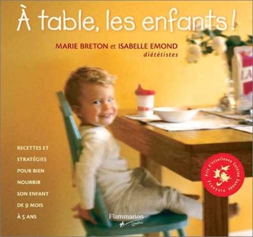 Imagen de archivo de  Table, les Enfants! : Recettes et Stratgies Pour Bien Nourrir Son Enfant de 9 Mois  5 Ans a la venta por Better World Books