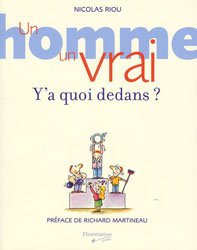 Beispielbild fr Un Homme, Un Vrai, Y'a Quoi Dedans? zum Verkauf von Ammareal