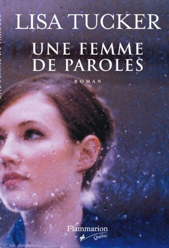 UNE FEMME DE PAROLES (9782890773226) by Lisa Tucker