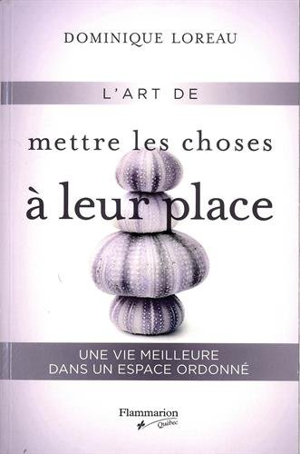 Beispielbild fr ART DE METTRE LES CHOSES  LEUR PLACE (L') zum Verkauf von Librairie La Canopee. Inc.
