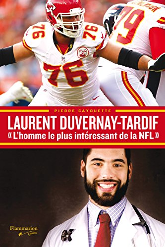 Stock image for Laurent Duvernay-Tardif: L?homme le plus intressant de la NFL (French Edition) for sale by Better World Books