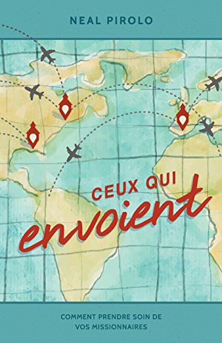 Stock image for Ceux qui envoient: Comment prendre soin de vos missionnaires (Serving as Senders) (French Edition) for sale by The Book Bin