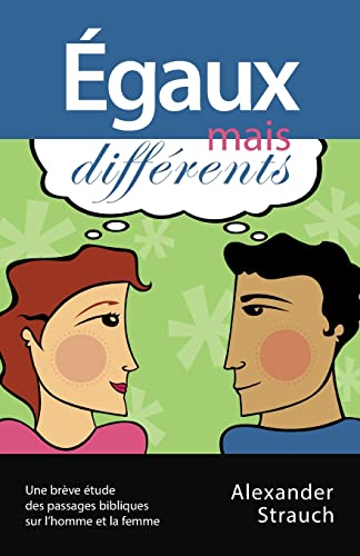 Stock image for gaux mais diffrents (Men and Women, Equal Yet Different): Une brve tude des passages bibliques sur l?homme et la femme (French Edition) for sale by Lucky's Textbooks