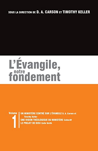 9782890821682: L'vangile, notre fondement: Les brochures de la Gospel Coalition - Volume 1 (Gospel-Centered Ministry; The Plan) (French Edition)