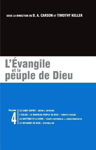 Beispielbild fr L'vangile et le peuple de Dieu: Les brochures de la Gospel Coalition - Volume 4 (The Holy Spirit; The Church: God's New People; Baptism and the Lord's Supper; The Kingdom of God) (French Edition) zum Verkauf von Lucky's Textbooks