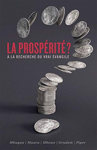 Stock image for La prospérité ? (Prosperity?: Seeking the True Gospel): À la recherche du vrai évangile (French Edition) for sale by GF Books, Inc.