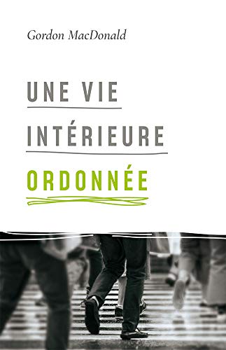 Stock image for Une vie intrieure ordonne: Ordering Your Private World (French Edition) for sale by Irish Booksellers