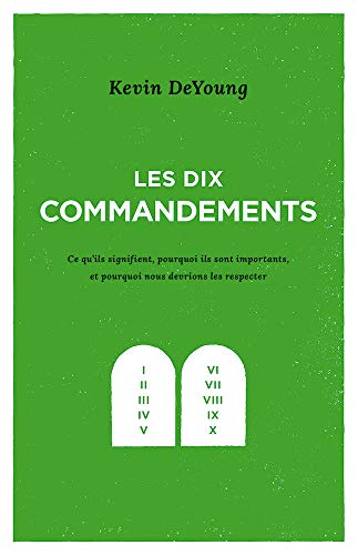 Stock image for Les dix commandements: Ce qu'ils signifient, pourquoi ils sont importants et pourquoi nous devrions les observer -Language: french for sale by GreatBookPrices