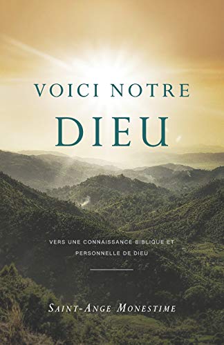 Stock image for Voici notre Dieu: Vers une connaissance biblique et personnelle de Dieu (French Edition) for sale by GF Books, Inc.
