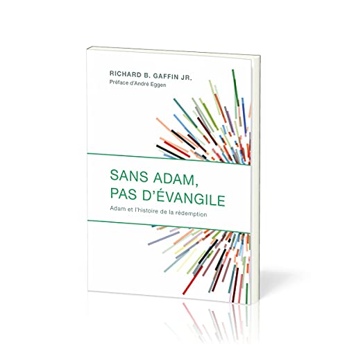 Imagen de archivo de Sans Adam, pas d'vangile: Adam et l'histoire de la rdemption (French Edition) a la venta por GF Books, Inc.
