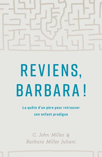 Stock image for Reviens, Barbara !: La qute d'un pre pour retrouver son enfant prodigue (French Edition) for sale by GF Books, Inc.