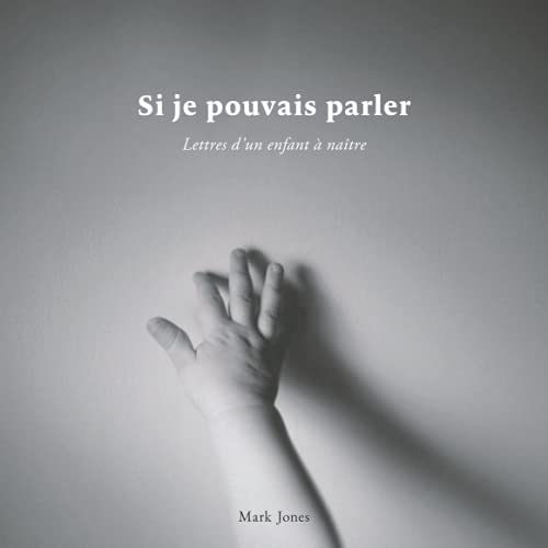 Stock image for Si je pouvais parler: Lettres d'un enfant  natre (French Edition) for sale by Books Unplugged