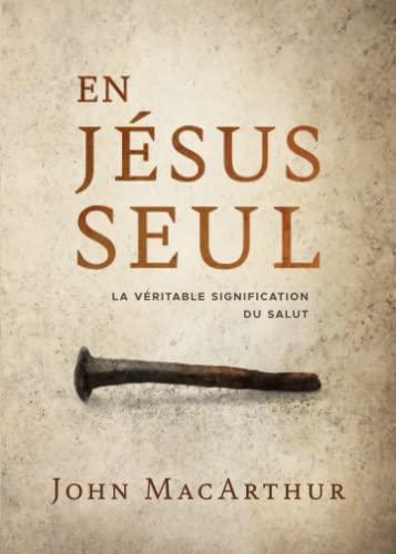 Stock image for En Jsus seul: La vritable signification du salut for sale by Ammareal