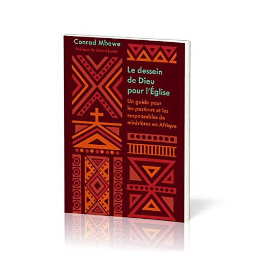 Stock image for Le dessein de Dieu pour l'glise: Un guide pour les pasteurs et les responsables de ministres en Afrique (French Edition) for sale by GF Books, Inc.
