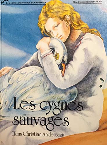 Stock image for Les Cygnes sauvages (Les contes merveilleux Scandinavia- une inspiration pour la vie) for sale by Better World Books