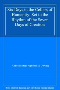 Six Days in the Cellars of Humanity: Set to the Rhythm of the Seven Days of Creation (9782890884656) by Carlos Mesters