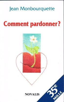 Beispielbild fr Comment Pardonner? : Pardonner Pour Gurir, Gurir Pour Pardonner zum Verkauf von Better World Books