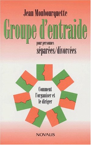 Imagen de archivo de Groupe D'entraide Pour Personnes Spares/Divorces : Comment L'organiser et le Diriger a la venta por Better World Books