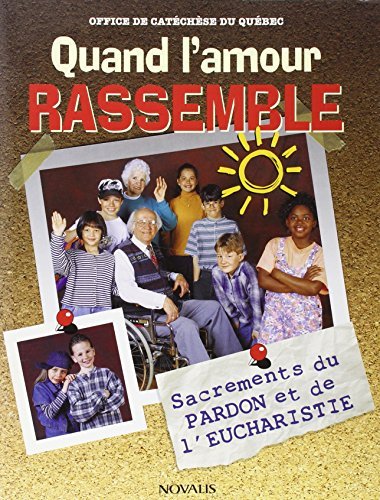 Stock image for QUAND L'AMOUR RASSEMBLE (SACREMENTS DU PARDON ET DE L'EUCHARISTIE) for sale by medimops
