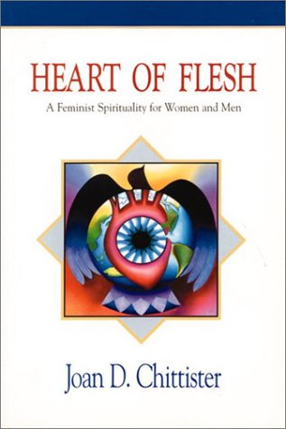 Heart of flesh: A feminist spirituality for women and men (9782890889545) by Joan D. Chittister