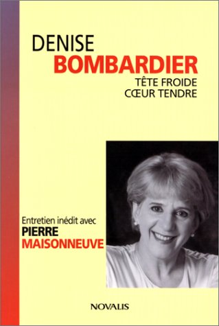 Stock image for Denise Bombardier, tete froide, coeur tendre for sale by Zubal-Books, Since 1961
