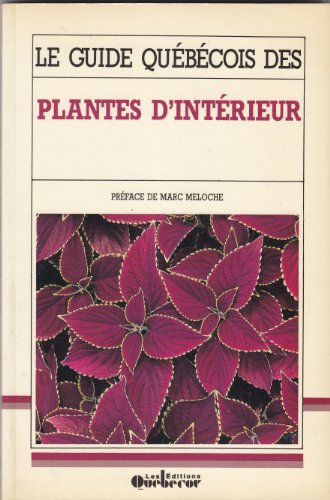 Stock image for Le Guide Qubcois des Plantes d'Interieur for sale by Better World Books Ltd