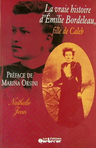 Stock image for La vraie histoire d'Emilie Bordeleau, fille de Caleb (French Edition) for sale by ThriftBooks-Atlanta