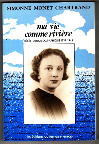 Ma Vie Comme Rivière : Récit Autobiographique 1919-1942