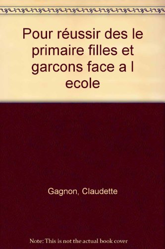 Beispielbild fr Pour Russir Ds Le Primaire: Filles et Garons Face  L'cole zum Verkauf von Encore Books