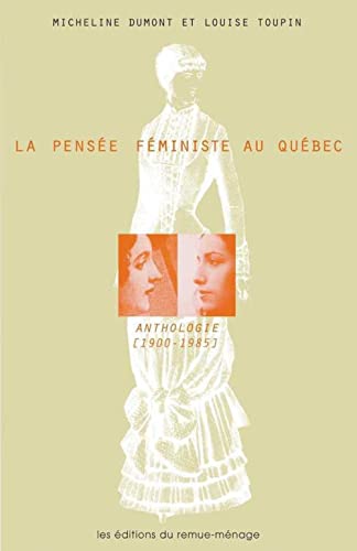 Beispielbild fr La pensee fministe au Qubec: Anthologie, 1900-1985 zum Verkauf von Quickhatch Books