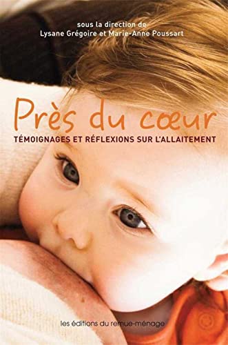 Stock image for Prs du coeur: Tmoignages et rflexions sur l'allaitement for sale by Books Unplugged