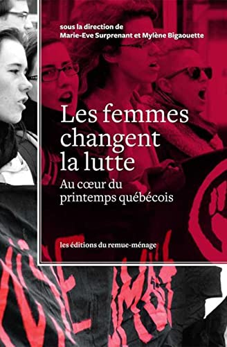 Beispielbild fr Les femmes changent la lutte: Au coeur du printemps Que be cois zum Verkauf von Robert Campbell Bookseller ABAC/ILAB