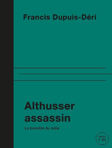 Imagen de archivo de Althusser assassin: La banalit du mle a la venta por Gallix