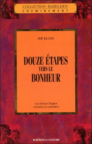 Stock image for Douze Etapes Vers le Bonheur : Un Guide pour Comprendre et Travailler les Programmes for sale by Better World Books