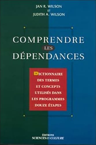 9782890921832: Comprendre Les Dependances. Dictionnaire Des Termes Et Concepts Utilises Dans Les Programmes Douze Etapes