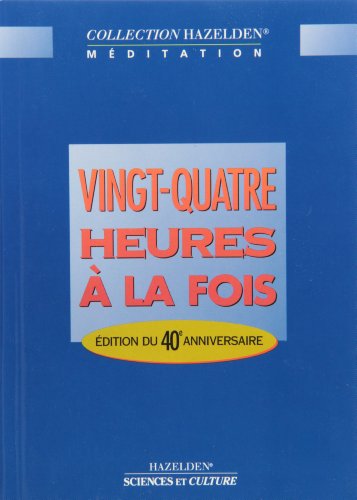 Vingt-quatre heures Ã: la fois (9782890921849) by Hazelden Foundation