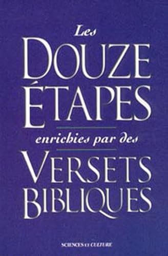 9782890922020: Douze tapes enrichies par des versets bibliques: Une fusion de la sagesse pratique des Douze tapes avec les vrits spirituelles de la Bible