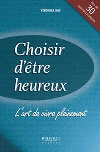 9782890922235: Choisir d'tre heureux - L'art de vivre pleinement