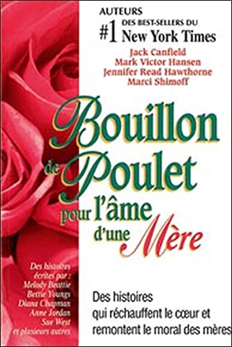 9782890922327: Bouillon de Poulet pour l'me d'une mre: Des histoires qui rchauffent le coeur et remontent le moral des mres