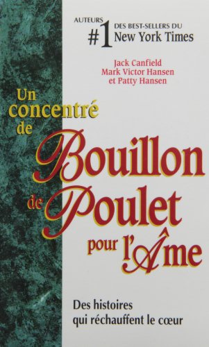 Beispielbild fr Un Concentre De Bouillon De Poulet Pour L'ame Des Histoires Qui Rechauffent Le Coeur zum Verkauf von Better World Books