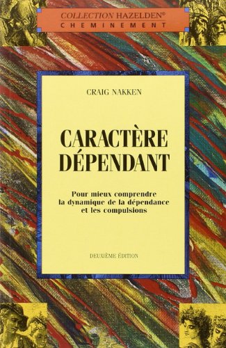 Stock image for Caractre dpendant - Pour mieux comprendre la dynamique de la dpendance for sale by Books Unplugged